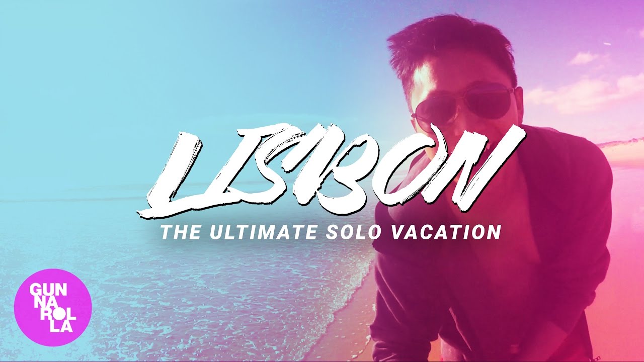 Lisbon: The Ultimate Solo Vacation