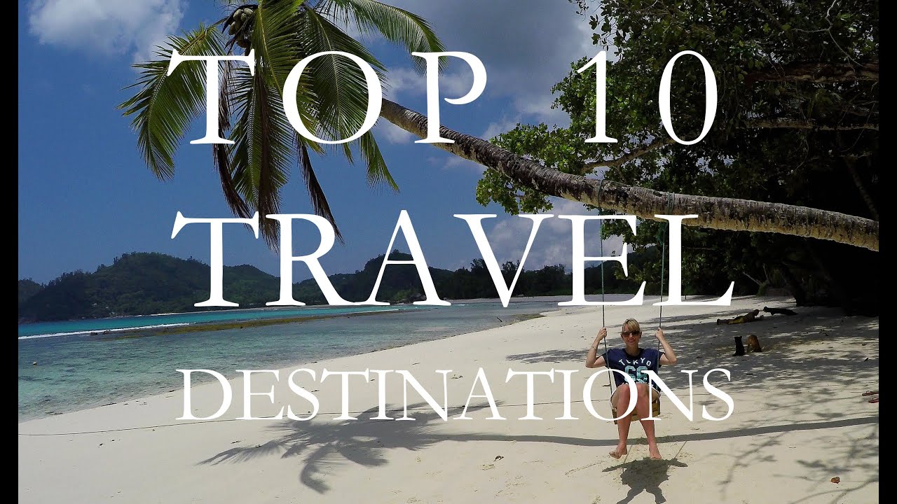 TOP 10 TRAVEL DESTINATIONS IN THE WORLD | 4K 2016