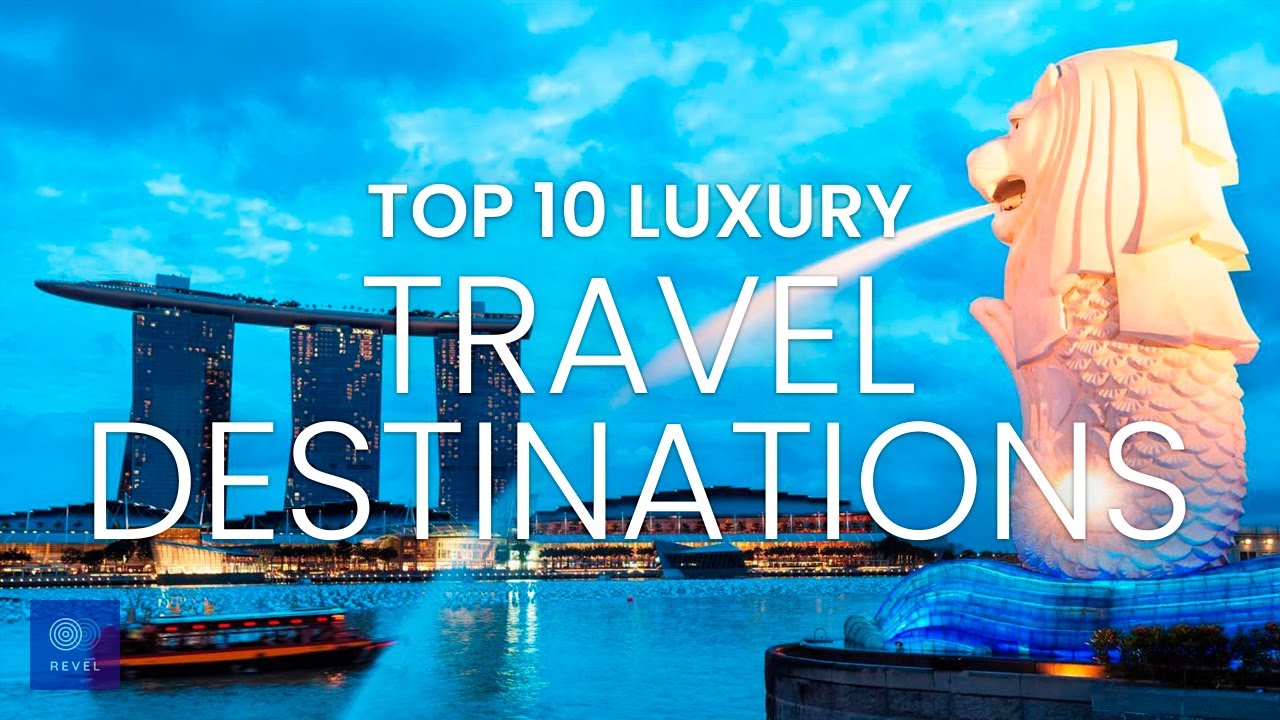 Best Luxury Vacation | Top 10 Luxury Travel Destinations | L…