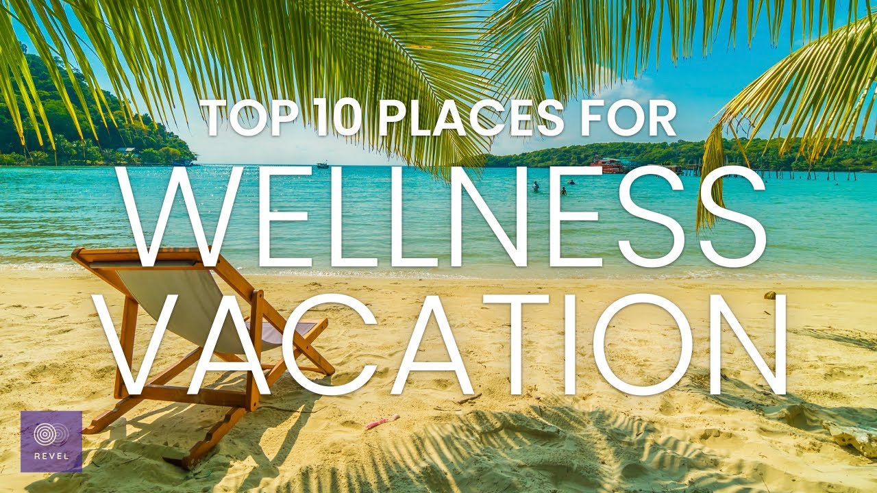 Relaxing Vacations 2022 | Top 10 Wellness Retreat | Travel V…