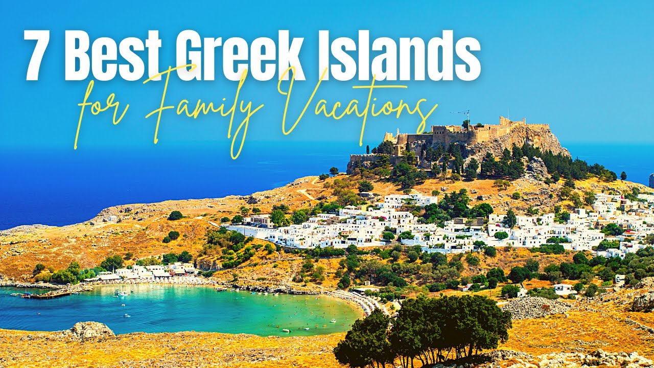 Best Greek Islands for Families | 7 Best Greek's Destina…