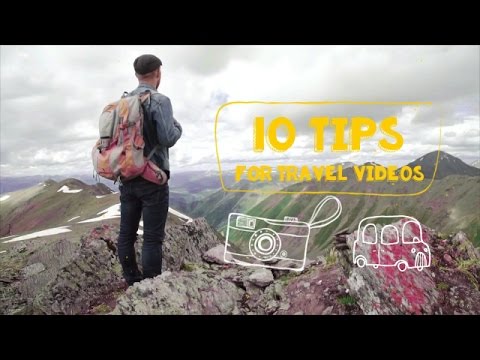 10 tips to make awesome travel videos