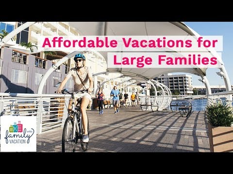 Affordable Vacations for Large Families | Family Vacation Cr…