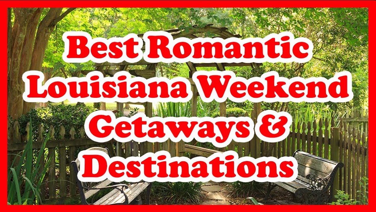 5 Best Romantic Louisiana Weekend Getaways & Destination…