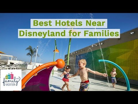 10 Best Hotels Near Disneyland for Families | Family Vacatio…