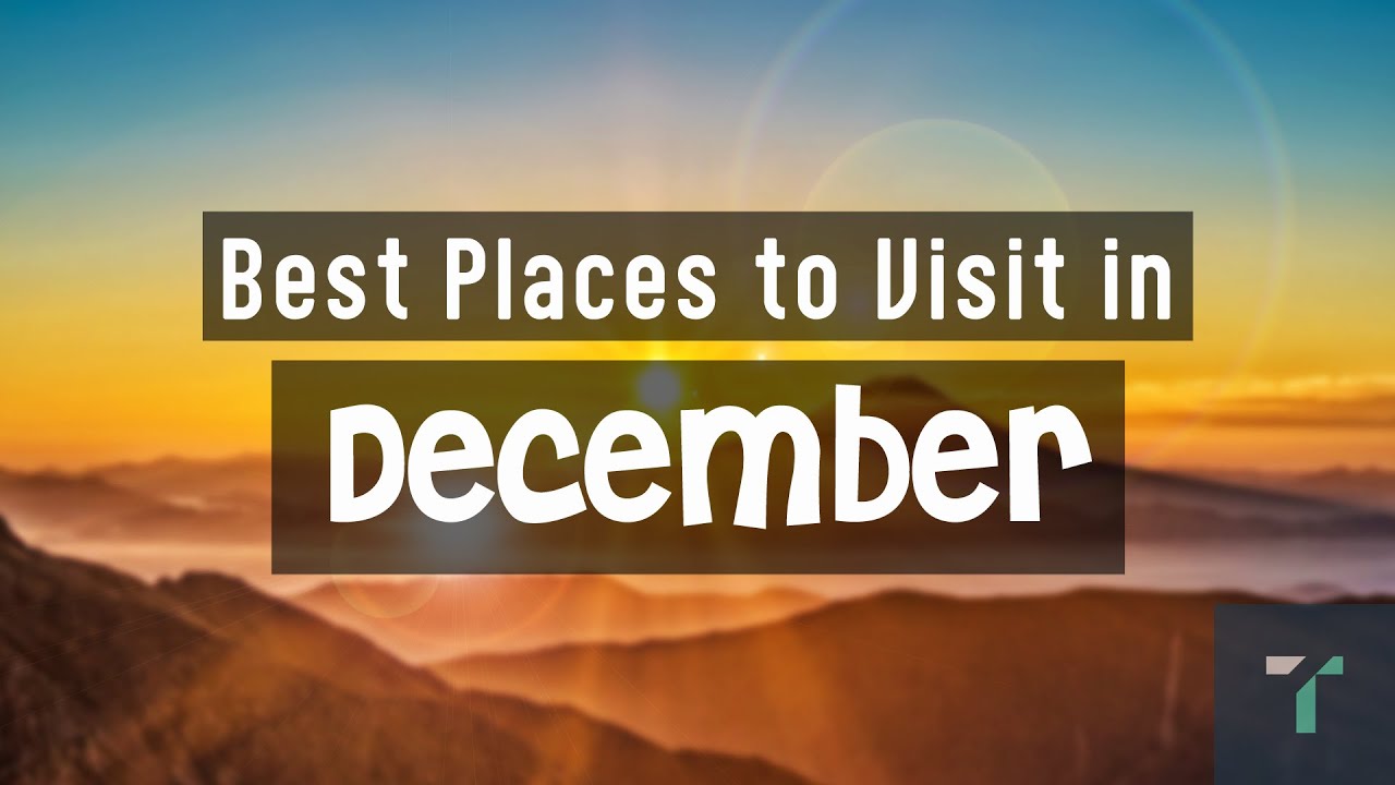 10 Best Places to Visit in December | Travel Video | 2021