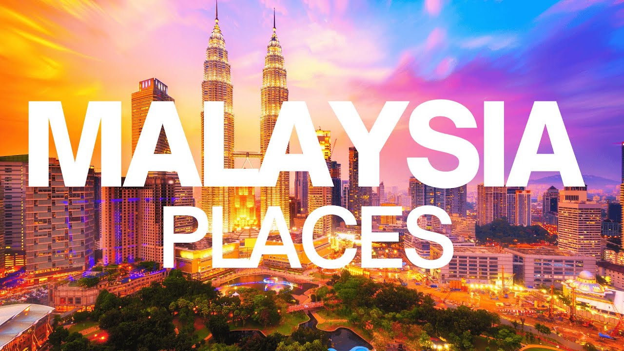 10 Best Places to Visit in Malaysia – Malaysia Travel Guide