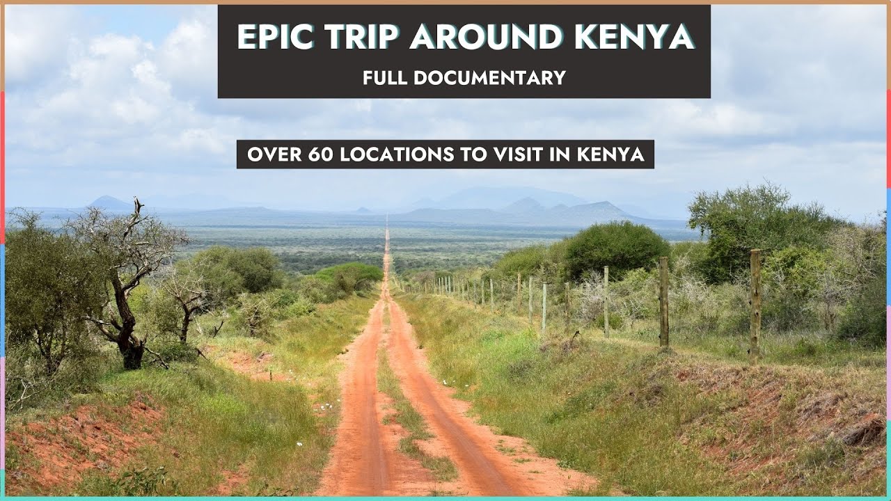 29 Day Epic Trip Around Kenya | Full Documentary | UNESCO ke…