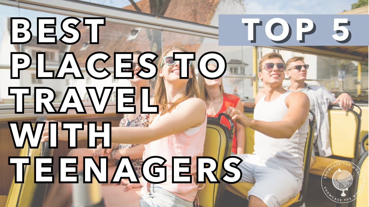 5 BEST Places to Travel with Teenagers | Family Travel Advic…