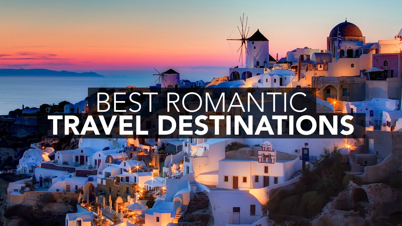 BEST Romantic Travel Destinations