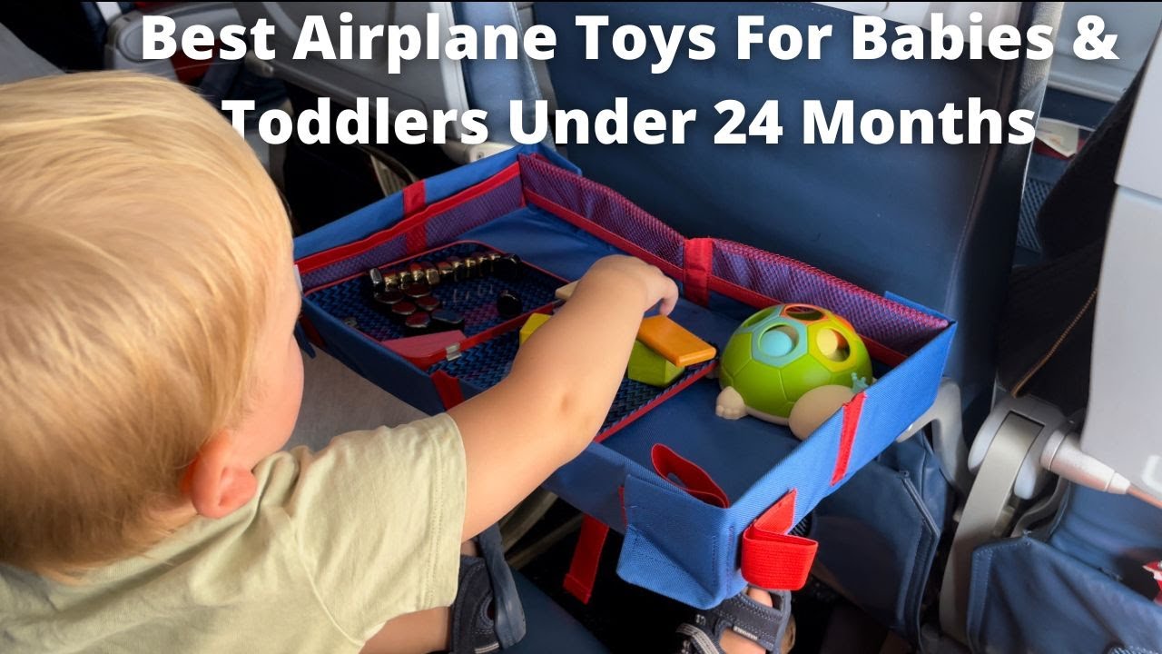 Best Travel Toys For Flying With A Baby Or Toddler Under 2 Y…