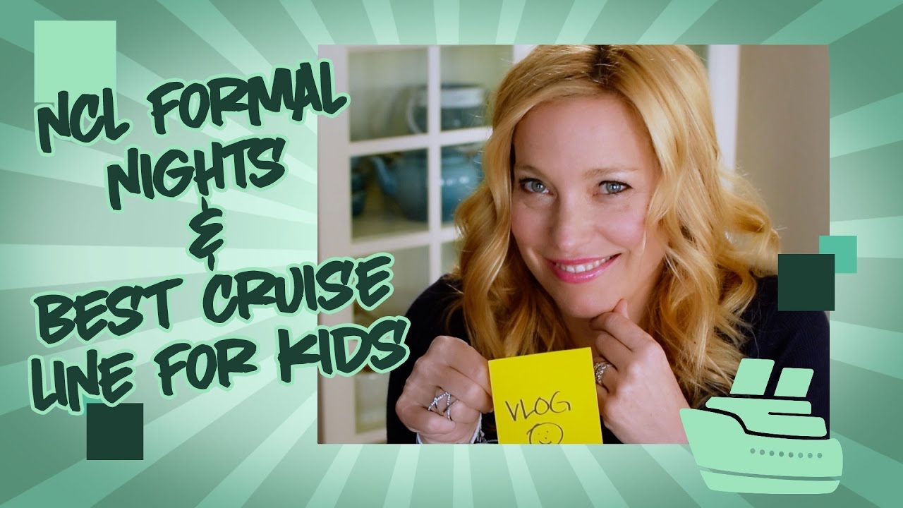 NCL Formal Nights and Best cruise line for kids