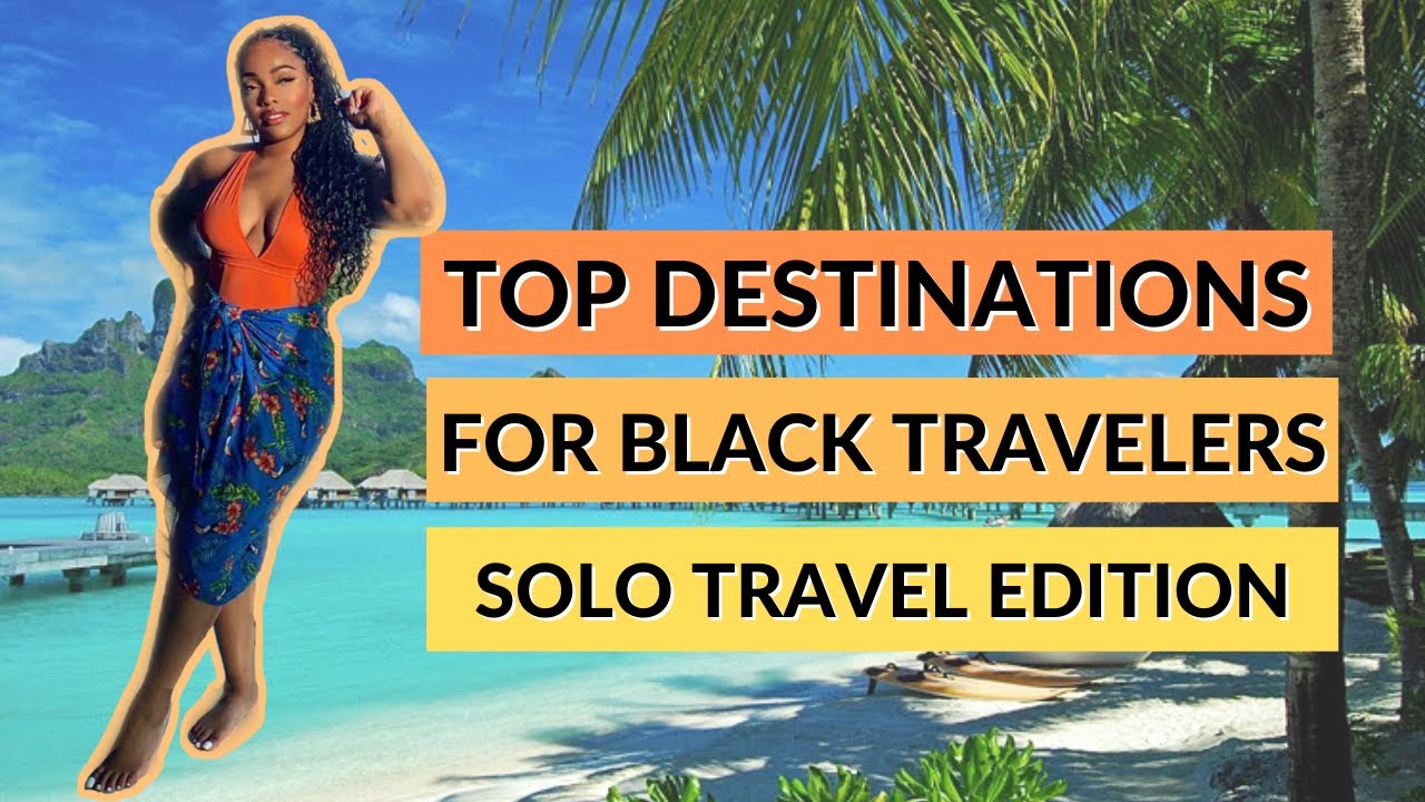 Best Countries for Black Travelers | Solo Travel | 8 Top Des…