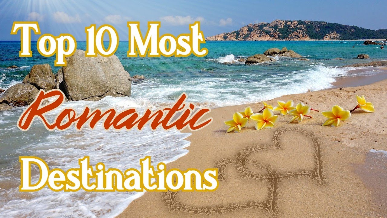 Top 10 Most Romantic Travel Destinations for Valentines and …