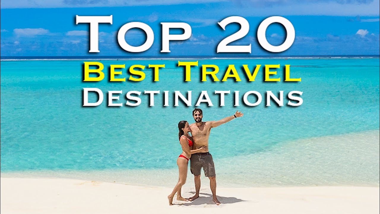 Top 20 Best Travel Destinations in the World!