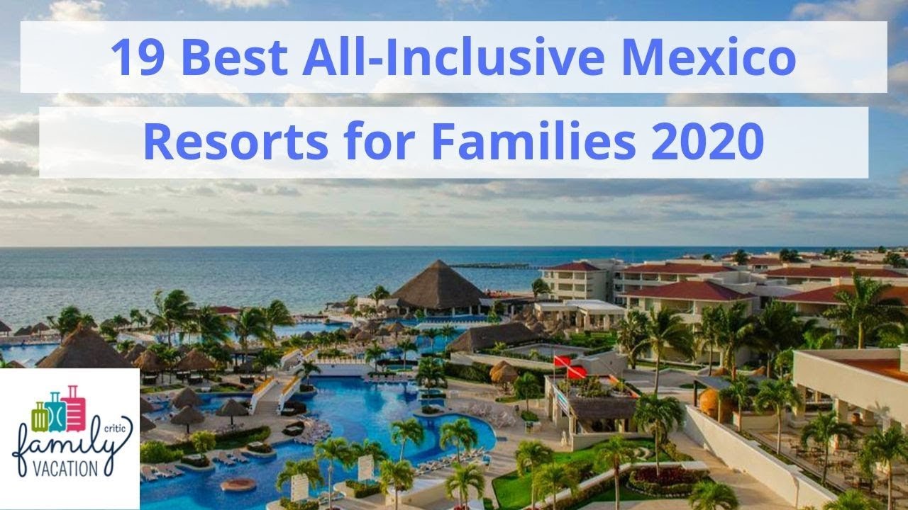 19 Best All-Inclusive Mexico Resorts for Families 2020 | Fam…