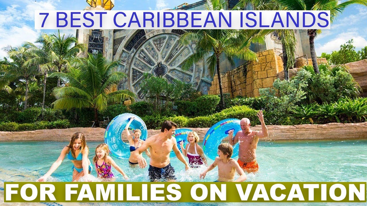 7 best caribbean islands for families On vacation.          …