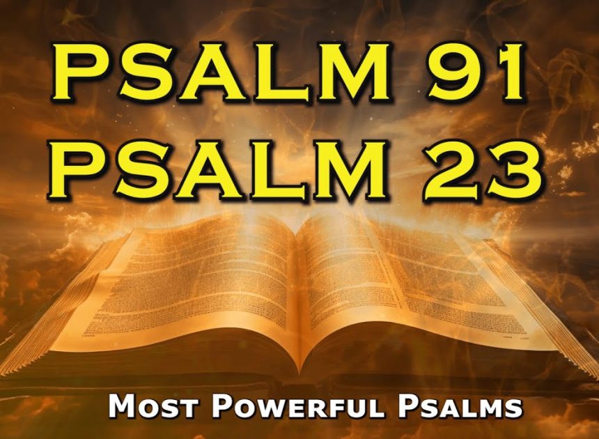 PSALM 91 & PSALM 23: The Two Most Powerful Prayers In Th…